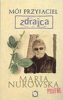 Mój przyjaciel zdrajca Nurowska Maria