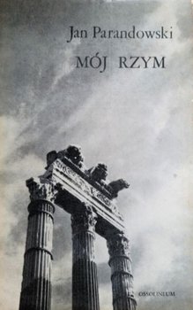 Mój Rzym - Parandowski Jan