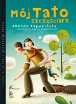 Mój tato szczęściarz Papuzińska Joanna