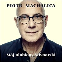 Mój Ulubiony Młynarski Piotr Machalica
