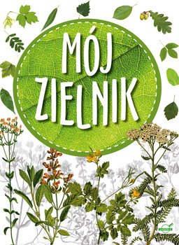 Mój zielnik - Opracowanie zbiorowe