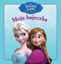 Moja bajeczka. Kraina Lodu Opracowanie zbiorowe