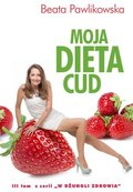 Moja dieta cud. W dżungli zdrowia. Tom 3 - Pawlikowska Beata