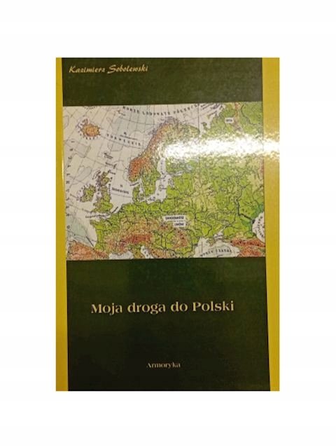 Moja droga do Polski - Sobolewski Kazimierz | Książka w Empik