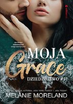 Moja Grace. Dziedzictwo. Tom 1 Moreland Melanie