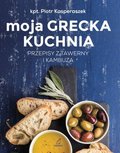 Moja grecka kuchnia. Przepisy z tawerny i kambuza - Kasperaszek Piotr