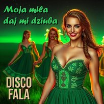 Moja Miła Daj Mi Dziuba Disco Fala
