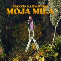 Moja Miła Marcin Kłosowski