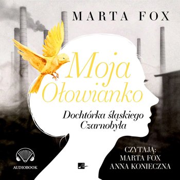 Moja Ołowianko. Dochtórka śląskiego Czarnobyla - Fox Marta