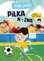Moja pasja. Piłka nożna Gierliński Paweł
