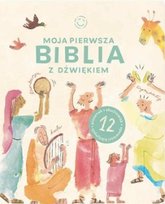 Moja pierwsza Biblia z dźwiękiem Opracowanie zbiorowe