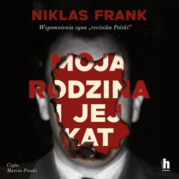 Moja rodzina i jej kat. Wspomnienia syna "rzeźnika Polski" - audiobook - Frank Niklas