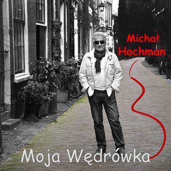 Moja wędrówka - Michał Hochman feat. Andrzej Sikorowski