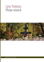 Moja wiara Tołstoj Lew