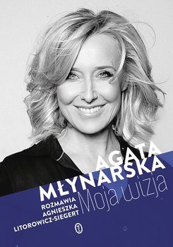 Moja wizja - Młynarska Agata, Litorowicz-Siegert Agnieszka