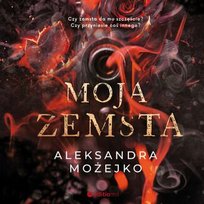 Moja zemsta - audiobook Możejko Aleksandra