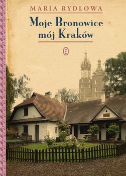 Moje Bronowice mój Kraków - Rydlowa Maria