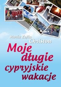 Moje długie cypryjskie wakacje - Christou Maria Zofia