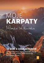 Moje Karpaty. 10 gór z charakterem Witkowska Monika