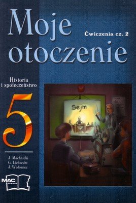 Moje Otoczenie. Zeszyty ćwiczeń. Klasa 5. Część 2. Szkoła Podstawowa ...