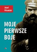 Moje pierwsze boje - Piłsudski Józef
