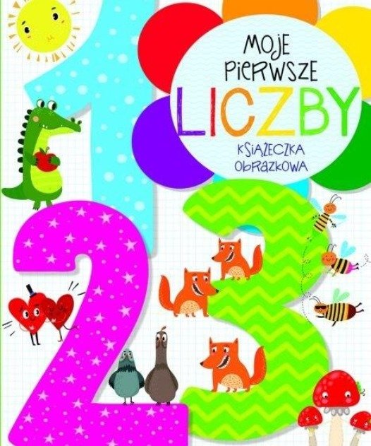 Moje pierwsze liczby. Słowniczek obrazkowy - Opracowanie zbiorowe