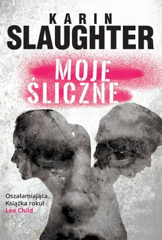 Moje śliczne - Slaughter Karin