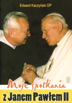 Moje Spotkania z Janem Pawłem II