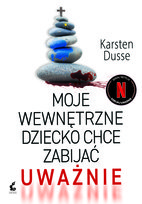 Moje wewnętrzne dziecko chce zabijać uważnie Dusse Karsten
