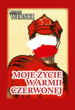 Moje życie w Armii Czerwonej - Wirski Alfred