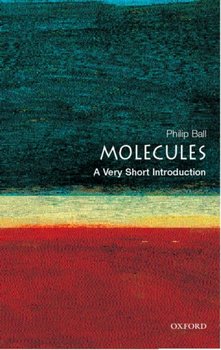 Molecules: A Very Short Introduction - Ball Philip