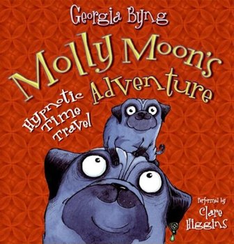 Molly Moon's Hypnotic Time Travel Adventure - Byng Georgia