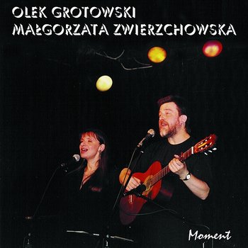 Moment - Olek Grotowski, Małgosia Zwierzchowska