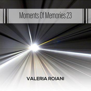Moments Of Memories 23 - Valeria Roiani