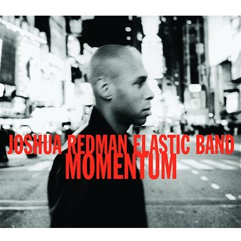Momentum - Joshua Redman Elastic Band