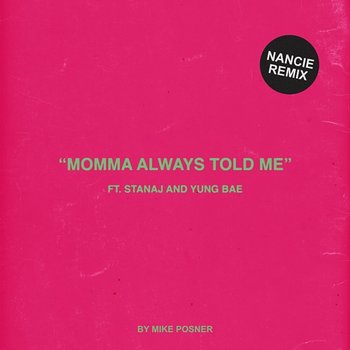 Momma Always Told Me (Nancie Remix) - Mike Posner, Nancie feat. Stanaj, Yung Bae