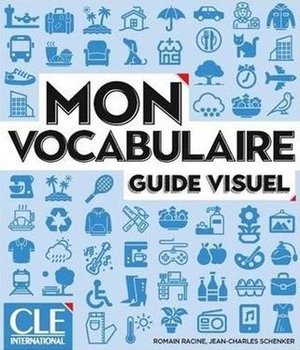 Mon vocabulaire guide visuel A1/B2 - Schenker Jean-Charles, Racine Romain