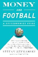 Money and Football: A Soccernomics Guide - Szymanski Stefan