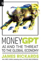 Money GPT AI And The Threat To The Global Economy Rickards James
