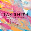 Money On My Mind - Sam Smith