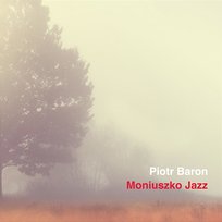 Moniuszko Jazz Piotr Baron