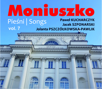 Moniuszko: Pieśni. Volume 7 - Pszczółkowska-Pawlik Jolanta, Szponarski Jacek, Kucharczyk Paweł