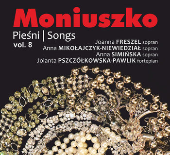 Moniuszko: Pieśni Volume 8  - Pszczółkowska-Pawlik Jolanta, Mikołajczyk-Niewiedział Anna, Simińska Anna, Freszel Joanna
