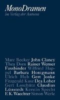 Monodramen - Becker Marc, Loher Dea, Loschutz Gert, Lunstedt Claudius, Roth Friederike, Specht Kerstin, Waechter F. K., Werle Simon, Clancy John, Dorn Thea, Werner Fassbinder Rainer, Happel Wilfried, Honigmann Barbara, Hub Ulrich, Jonke Gert, Kusz Fitzgerald