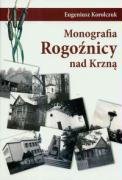Monografia Rogoźnicy nad Krzną - Korolczuk Eugeniusz