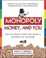 Monopoly, Money, and You: How to Profit from the Game's Secrets of Success: How to Profit from the Game's Secrets of Success - Orbanes Philip E.