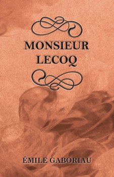 Monsieur Lecoq - Gaboriau Émile