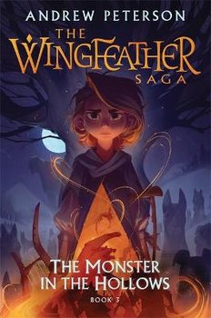 Monster in the Hollows: (Wingfeather Series 3) - Peterson Andrew