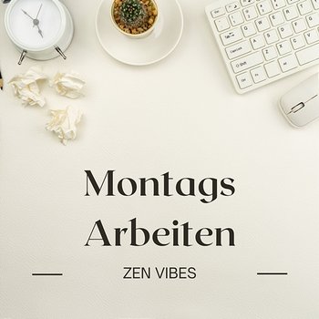 Montags Arbeiten - Zen Vibes