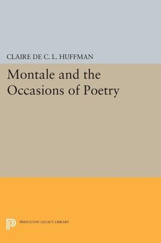 Montale and the Occasions of Poetry - Huffman Claire de C.L.